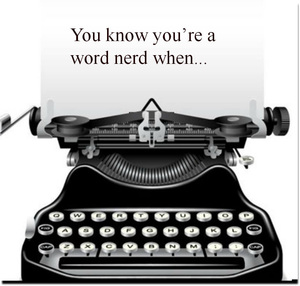 You know you're a word nerd when...