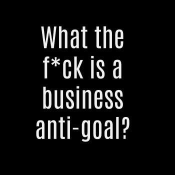 business anti-goal